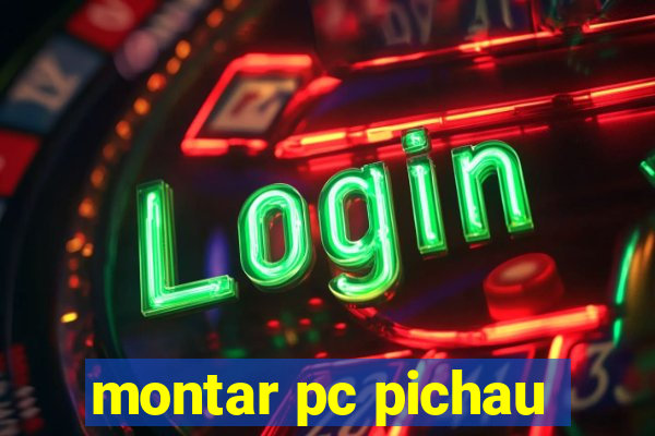 montar pc pichau